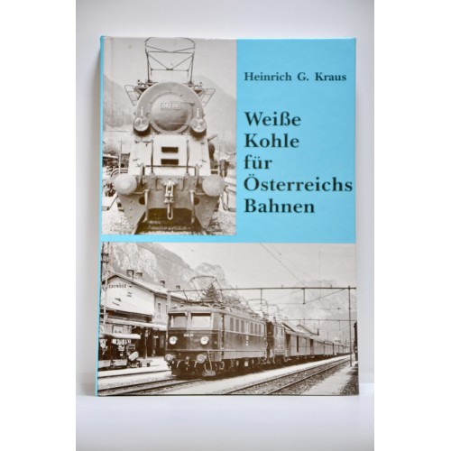 Weiße Kohle für Österreichs Bahnen Heinrich G. Kraus