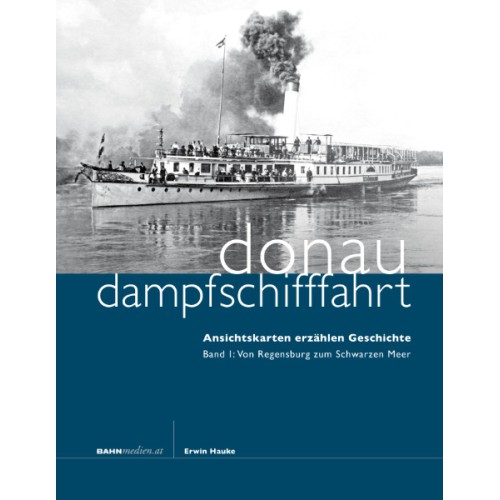 AKTION - Donaudampfschifffahrt Band 1 - Von Regensburg zum Schwarzen Meer AKTION - Donaudampfschifffahrt Band 1 - Von Regensburg zum Schwarzen Meer