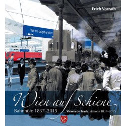 AKTION - Wien auf Schiene: Bahnhöfe 1837 - 2015 AKTION - Wien auf Schiene: Bahnhöfe 1837 - 2015