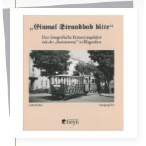 AKTION - Einmal Strandbad bitte - Seetramway in Klagenfurt AKTION - Einmal Strandbad bitte - Seetramway in Klagenfurt