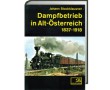 AKTION - Dampfbetrieb in Alt-Österreich 1837-1918