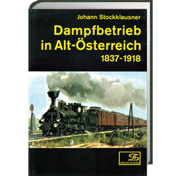 AKTION - Dampfbetrieb in Alt-Österreich 1837-1918 AKTION - Dampfbetrieb in Alt-Österreich 1837-1918